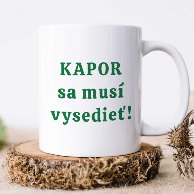 Hrnček - Kapor sa musí vysedieť! Hrnček - Kapor sa musí vysedieť!