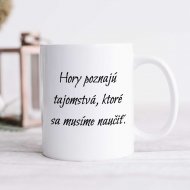 Hrnček - "Hory poznajú tajomstvá, ktoré sa musíme naučiť"