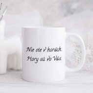 Hrnček - "Nie ste v horách. Hory sú vo Vás"