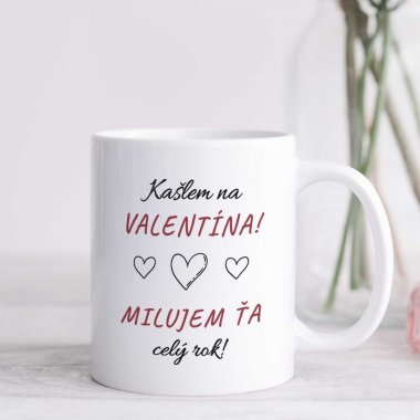 Vtipný valentínsky hrnček – Kašlem na Valentína, milujem ťa celý rok