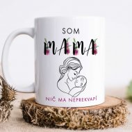 Hrnček pre mamu – Som mama, nič ma neprekvapí